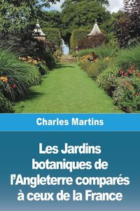 Produktbild: Les Jardins botaniques de l'Angleterre compar&eacute;s &agrave; ceux de la France