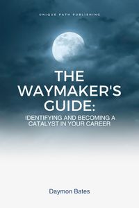 Produktbild: The Waymaker's Guide: Identifying and Becoming a Catalyst in Your Career (Carrier, #1)