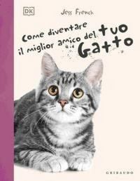Produktbild: Come diventare il migliore amico del tuo gatto