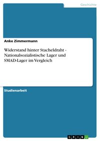 Produktbild: Widerstand hinter Stacheldraht - Nationalsozialistische Lager und SMAD-Lager im Vergleich
