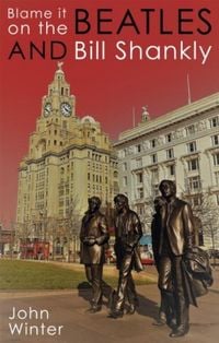 Produktbild: Blame It On The Beatles And Bill Shankly