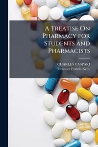 Produktbild: A Treatise On Pharmacy for Students and Pharmacists