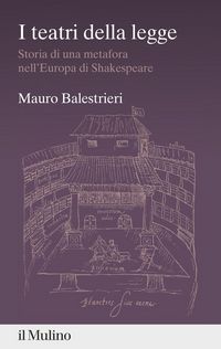 Produktbild: I teatri della legge. Storia di una metafora nell'Europa di Shakespeare