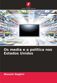 Produktbild: Os media e a pol&iacute;tica nos Estados Unidos