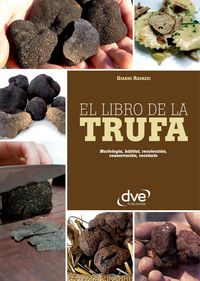 Produktbild: El libro de la trufa. Morfolog&iacute;a, h&aacute;bitat, recolecci&oacute;n, conservaci&oacute;n, recetario