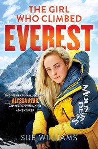 Produktbild: The Girl Who Climbed Everest: The inspirational story of Alyssa Azar, Australia's Youngest Adventurer