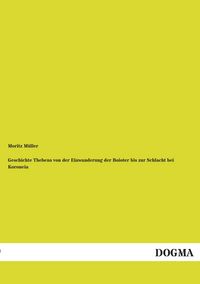 Produktbild: Geschichte Thebens von der Einwanderung der Boioter bis zur Schlacht bei Koroneia