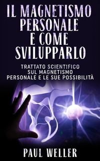 Produktbild: Il magnetismo personale e come svilupparlo