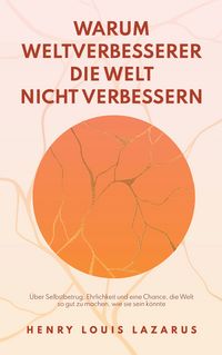 Produktbild: Warum Weltverbesserer die Welt nicht verbessern
