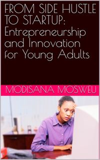 Produktbild: From Side Hustle to Startup: Entrepreneurship and Innovation for Young Adults