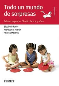 Produktbild: Todo un mundo de sorpresas : educar jugando : el ni&ntilde;o de 2 a 5 a&ntilde;os