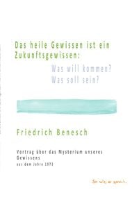 Produktbild: Das heile Gewissen ist ein Zukunftsgewissen: Was will kommen? Was soll sein?