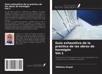 Produktbild: Gu&iacute;a exhaustiva de la pr&aacute;ctica de las obras de hormig&oacute;n Vol.1