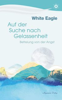 Produktbild: Auf der Suche nach Gelassenheit - Befreiung von der Angst