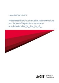 Produktbild: Phasenstabilisierung und Oberfl&auml;chenaktivierung von Sauerstoffseparationsmembranen aus dotiertem Ba$_{0,5}$Sr$_{0,5}$Co$_{0,8}$Fe$_{0,2}$O$_{3-&delta;}$