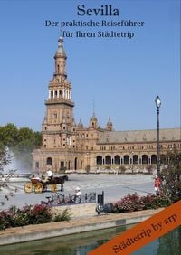 Bild vom Artikel Sevilla ¿ Der praktische Reiseführer für Ihren Städtetrip vom Autor Angeline Bauer