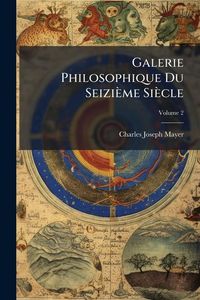 Produktbild: Galerie Philosophique Du Seizi&egrave;me Si&egrave;cle