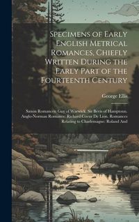 Produktbild: Specimens of Early English Metrical Romances, Chiefly Written During the Early Part of the Fourteenth Century: Saxon Romances: Guy of Warwick. Sir Bev