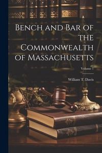 Produktbild: Bench and Bar of the Commonwealth of Massachusetts; Volume 1