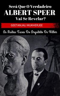 Produktbild: Ser&aacute; que o verdadeiro Albert Speer vai se revelar? As muitas faces do arquiteto de Hitler