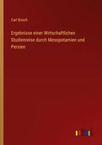 Produktbild: Ergebnisse einer Wirtschaftlichen Studienreise durch Mesopotamien und Persien