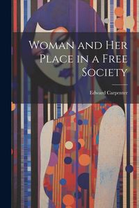 Produktbild: Woman and her Place in a Free Society