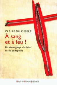 Produktbild: A sang et &agrave; feu ! : un t&eacute;moignage chr&eacute;tien sur la p&eacute;dophilie