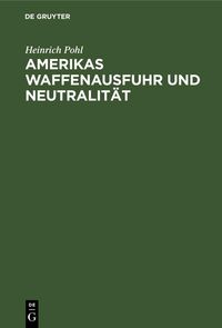 Produktbild: Amerikas Waffenausfuhr und Neutralit&auml;t