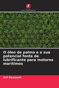 Produktbild: O &oacute;leo de palma e a sua potencial fonte de lubrificante para motores mar&iacute;timos