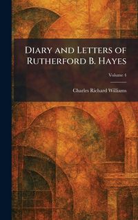 Produktbild: Diary and Letters of Rutherford B. Hayes