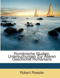 Produktbild: Roesler, R: Rom&auml;nische Studien, Untersuchungen Zur &Auml;lteren G
