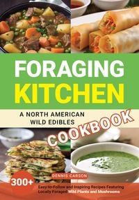 Produktbild: Foraging Kitchen: A North American Wild Edibles Cookbook