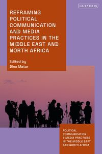 Produktbild: Reframing Political Communication and Media Practices in the Middle East and North Africa