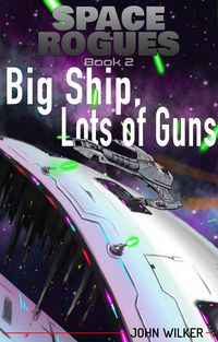Produktbild: Big Ship, Lots of Guns (Space Rogues, #2)