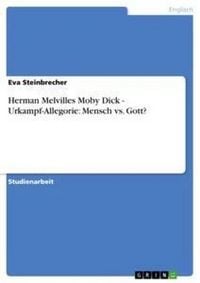 Produktbild: Herman Melvilles Moby Dick - Urkampf-Allegorie: Mensch vs. Gott?