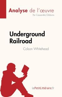 Produktbild: Underground Railroad de Colson Whitehead (Analyse de l'oeuvre)