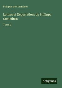 Produktbild: Lettres et N&eacute;gociations de Philippe Commines