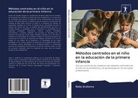 Produktbild: M&eacute;todos centrados en el ni&ntilde;o en la educaci&oacute;n de la primera infancia