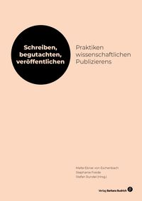 Produktbild: Schreiben, begutachten, veröffentlichen: Praktiken wissenschaftlichen Publizierens
