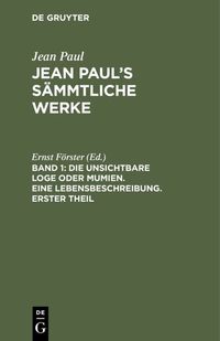 Produktbild: Die unsichtbare Loge oder Mumien. Eine Lebensbeschreibung. Erster Theil