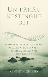 Produktbild: Un p&acirc;r&acirc;u nestingherit: O poveste reflexiva despre prezența, eliberare și gasirea libertații interioare