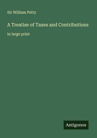 Produktbild: A Treatise of Taxes and Contributions