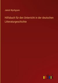 Produktbild: Hilfsbuch f&uuml;r den Unterricht in der deutschen Litteraturgeschichte