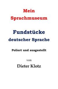 Produktbild: Mein Sprachmuseum Fundst&uuml;cke deutscher Sprache