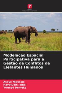 Produktbild: Modela&ccedil;&atilde;o Espacial Participativa para a Gest&atilde;o de Conflitos de Elefantes Humanos