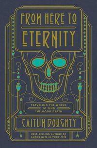 Bild vom Artikel From Here to Eternity vom Autor Caitlin Doughty