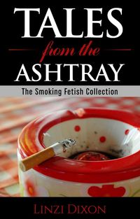 Produktbild: Tales from the Ashtray: The Smoking Fetish Collection