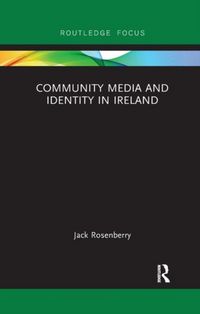 Produktbild: Rosenberry, J: Community Media and Identity in Ireland