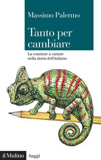 Produktbild: Tanto per cambiare. La coazione a variare nella storia dell'italiano