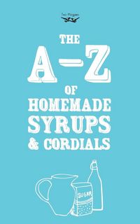 Produktbild: A-Z of Homemade Syrups and Cordials